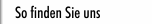 So finden Sie uns